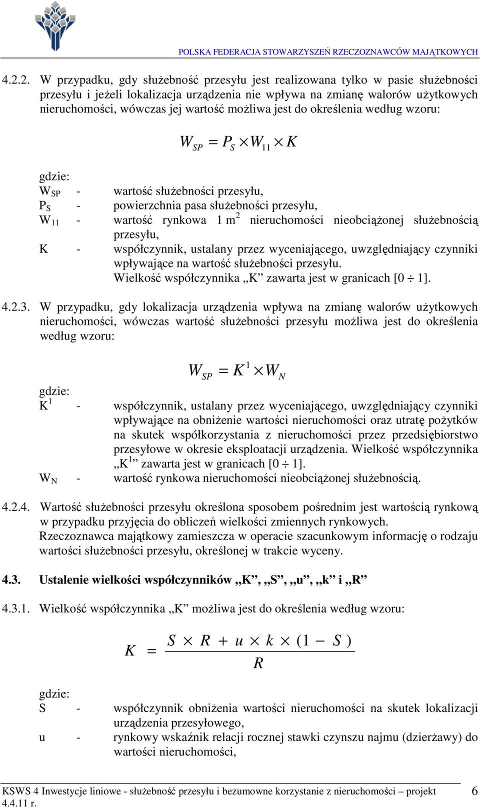 przez wyceającego, uwzględający czyk wpływające a wartość służebośc przesyłu. elkość współczyka K zawarta jest w gracach [0 1]. 4.2.3.