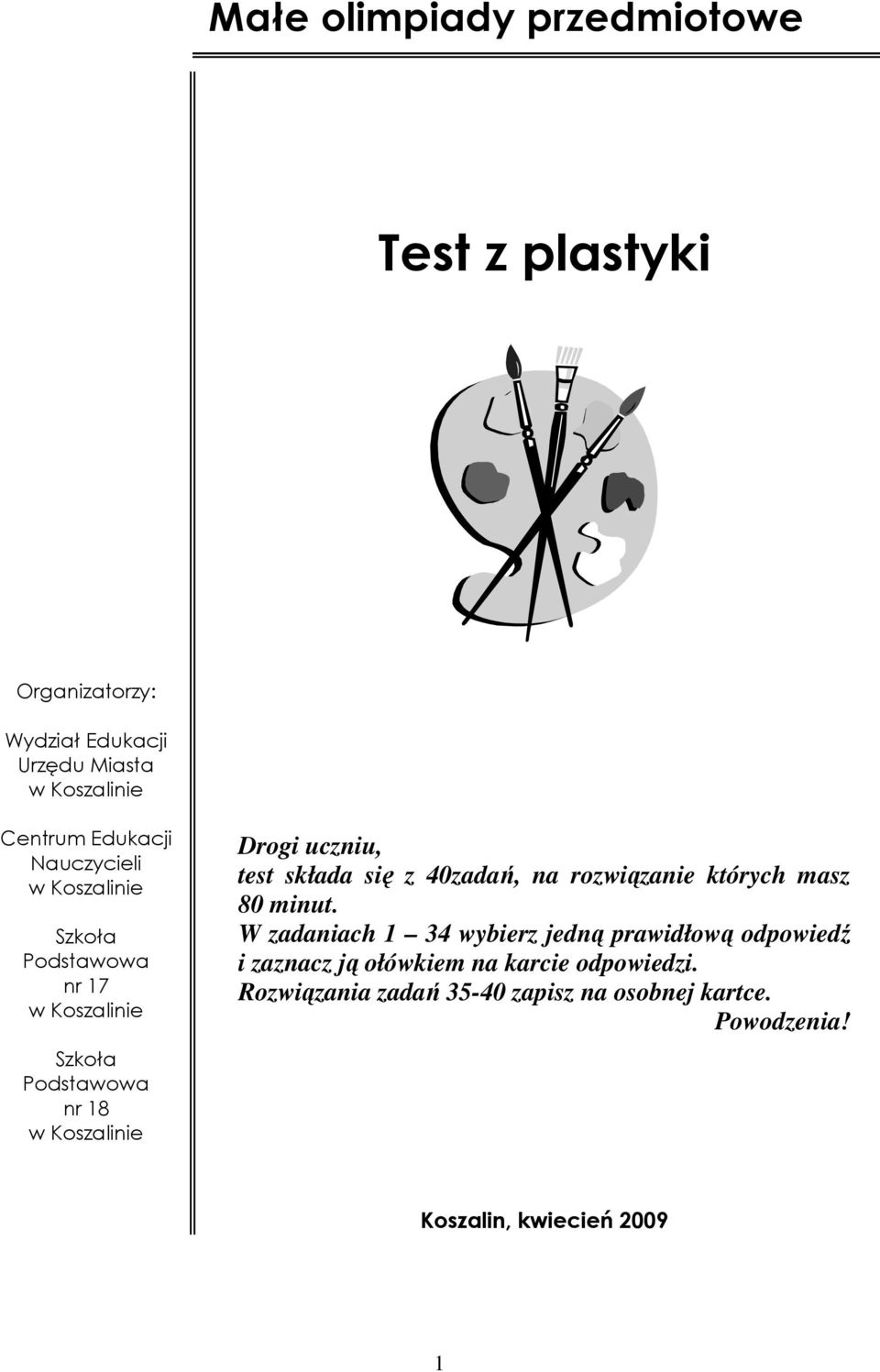 składa się z 40zadań, na rozwiązanie których masz 80 minut.