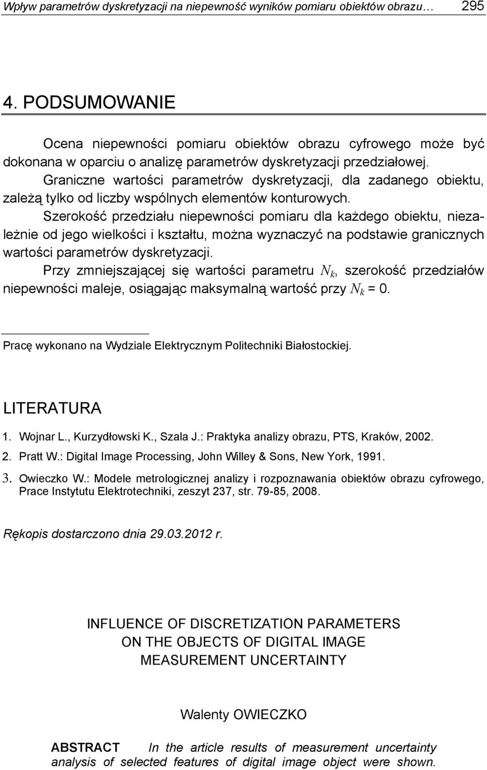 Szerokość przedzału nepenośc pomaru dla każdego obektu, nezależne od jego elkośc kształtu, można yznaczyć na podstae grancznych artośc parametró dyskretyzacj.