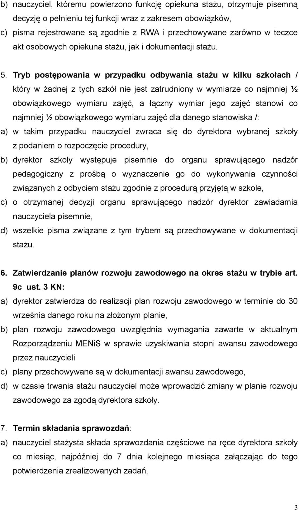 Tryb postępowania w przypadku odbywania stażu w kilku szkołach / który w żadnej z tych szkół nie jest zatrudniony w wymiarze co najmniej ½ obowiązkowego wymiaru zajęć, a łączny wymiar jego zajęć