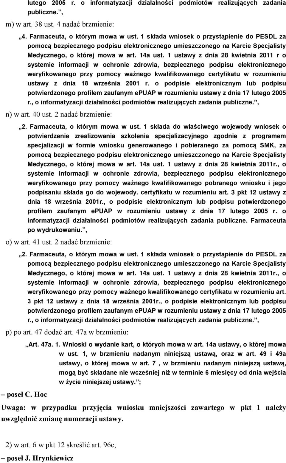 1 ustawy z dnia 28 kwietnia 2011 r o systemie informacji w ochronie zdrowia, bezpiecznego podpisu elektronicznego weryfikowanego przy pomocy ważnego kwalifikowanego certyfikatu w rozumieniu ustawy z