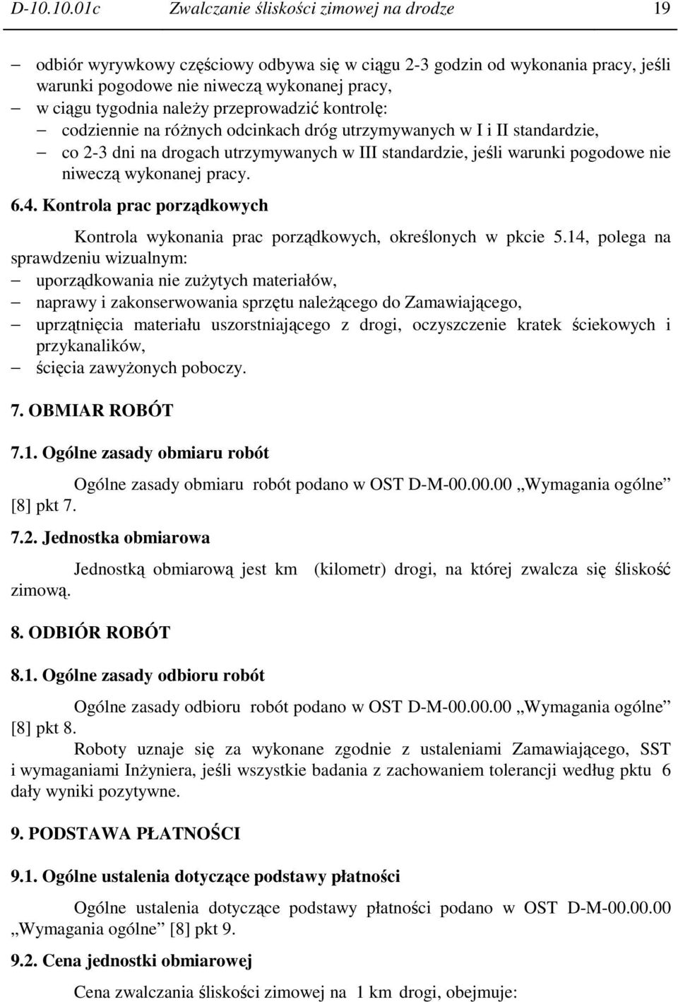 wykonanej pracy. 6.4. Kontrola prac porządkowych Kontrola wykonania prac porządkowych, określonych w pkcie 5.