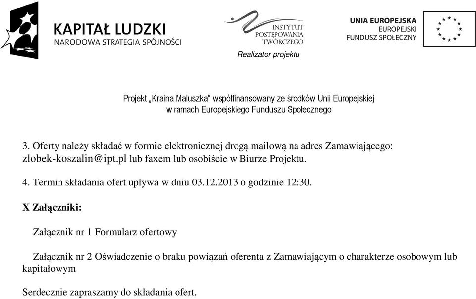 Termin składania ofert upływa w dniu 03.12.2013 o godzinie 12:30.