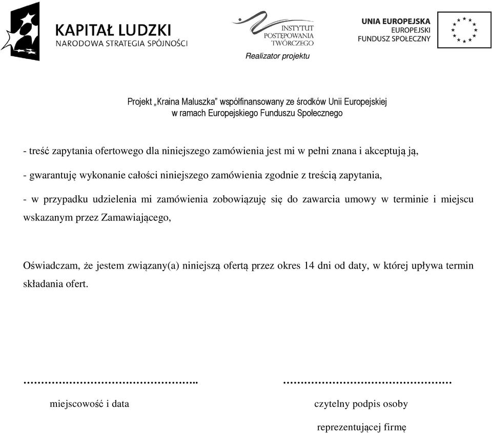 zawarcia umowy w terminie i miejscu wskazanym przez Zamawiającego, Oświadczam, że jestem związany(a) niniejszą ofertą