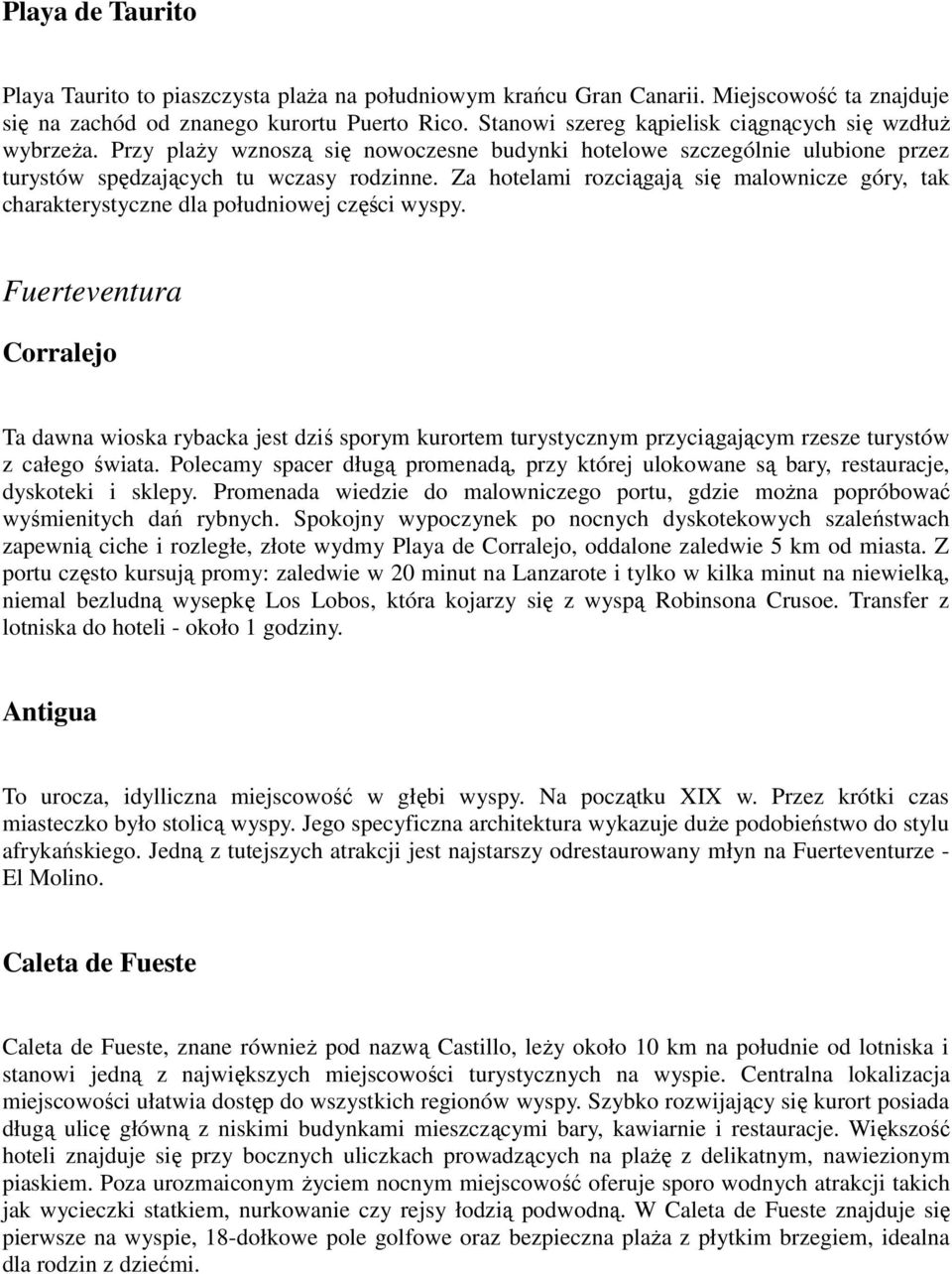 Za hotelami rozciągają się malownicze góry, tak charakterystyczne dla południowej części wyspy.