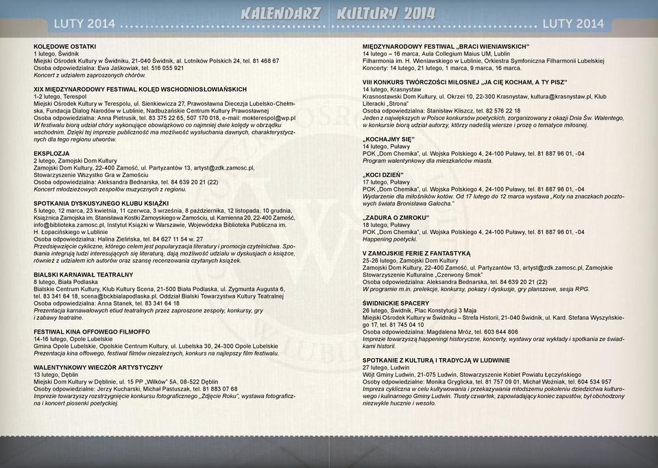 Sienkiewicza 27, Prawos³awna Diecezja Lubelsko-Che³mska, Fundacja Dialog Narodów w Lublinie, Nadbu añskie Centrum Kultury Prawos³awnej Osoba odpowiedzialna: Anna Pietrusik, tel.