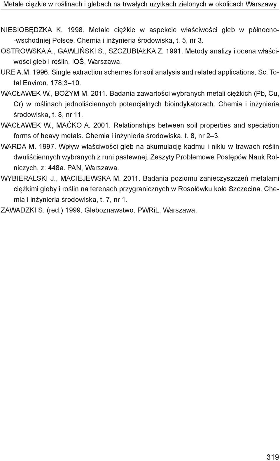 Single extraction schemes for soil analysis and related applications. Sc. Total Environ. 178:3 10. WACŁAWEK W., BOŻYM M. 2011.