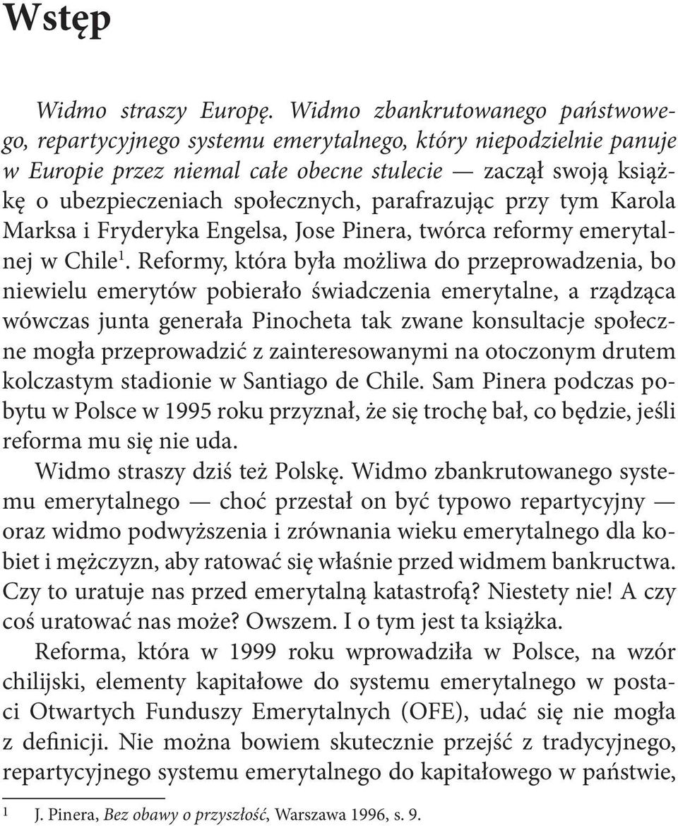 parafrazując przy tym Karola Marksa i Fryderyka Engelsa, Jose Pinera, twórca reformy emerytalnej w Chile 1.