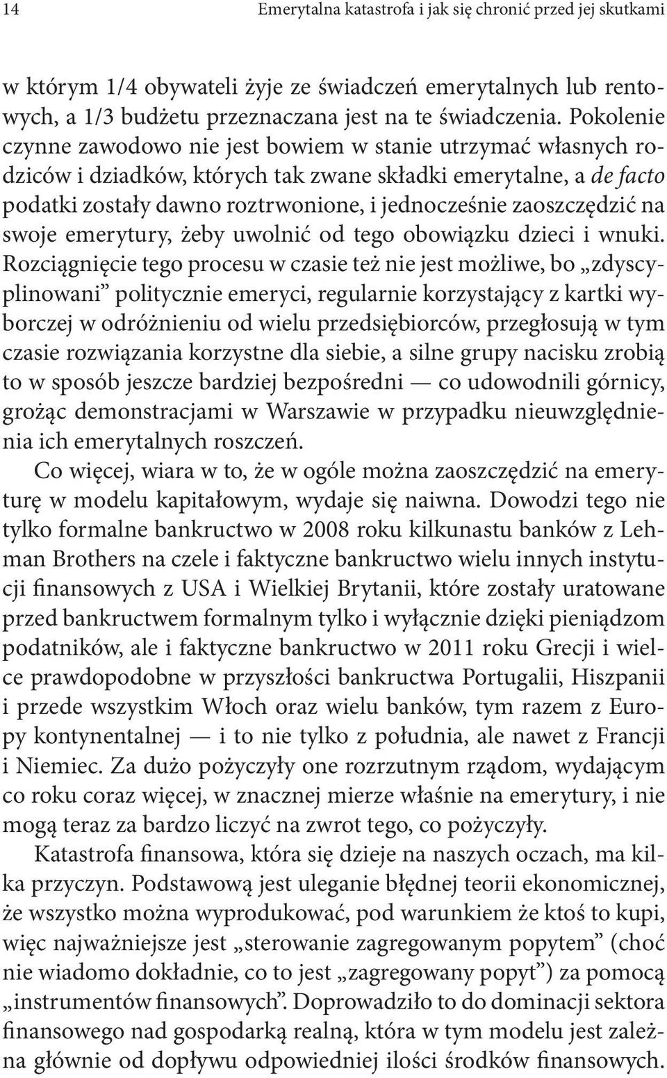 zaoszczędzić na swoje emerytury, żeby uwolnić od tego obowiązku dzieci i wnuki.