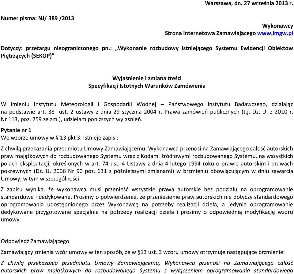 Wodnej Państwowego Instytutu Badawczego, działając na podstawie art. 38 ust. 2 ustawy z dnia 29 stycznia 2004 r. Prawa zamówień publicznych (t.j. Dz. U. z 2010 r. Nr 113, poz. 759 ze zm.