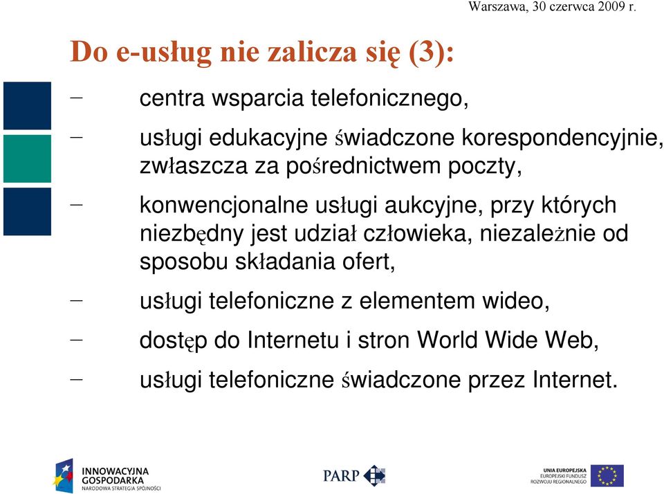 niezbędny jest udział człowieka, niezależnie od sposobu składania ofert, usługi telefoniczne z