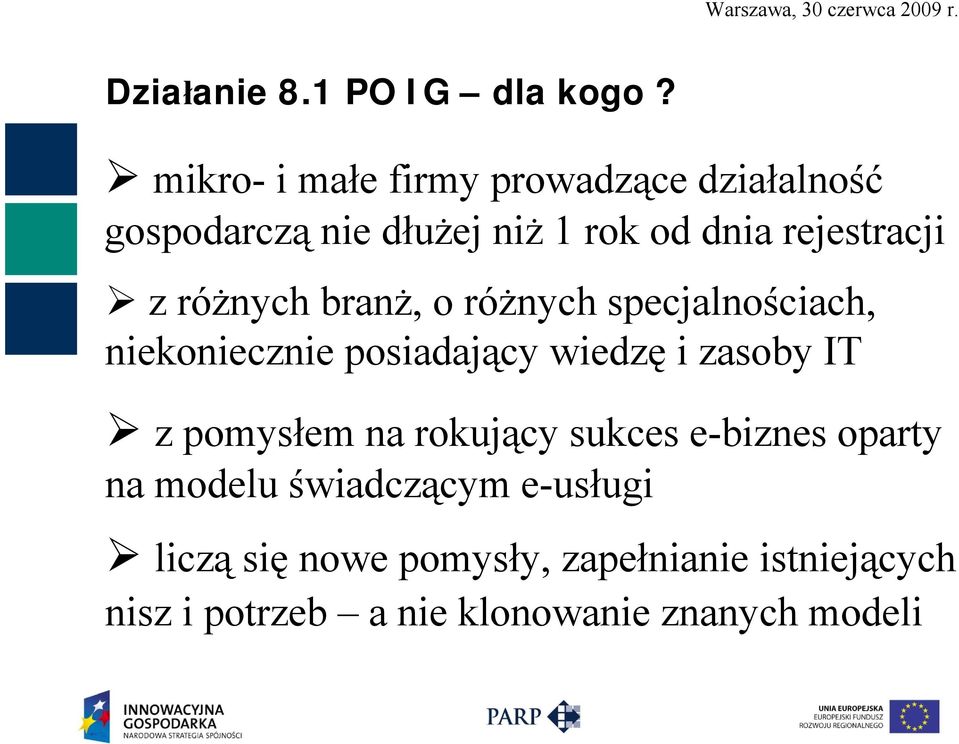 z różnych branż, o różnych specjalnościach, niekoniecznie posiadający wiedzę i zasoby IT z