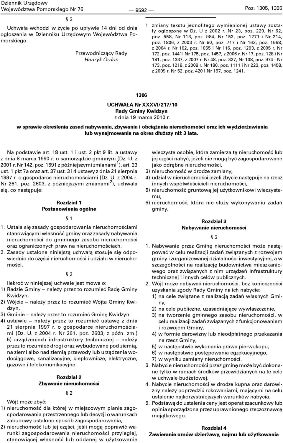 zostały ogłoszone w Dz. U z 2002 r. Nr 23, poz. 220, Nr 62, poz. 558, Nr 113, poz. 984, Nr 153, poz. 1271 i Nr 214, poz. 1806, z 2003 r. Nr 80, poz. 717 i Nr 162, poz. 1568, z 2004 r. Nr 102, poz.