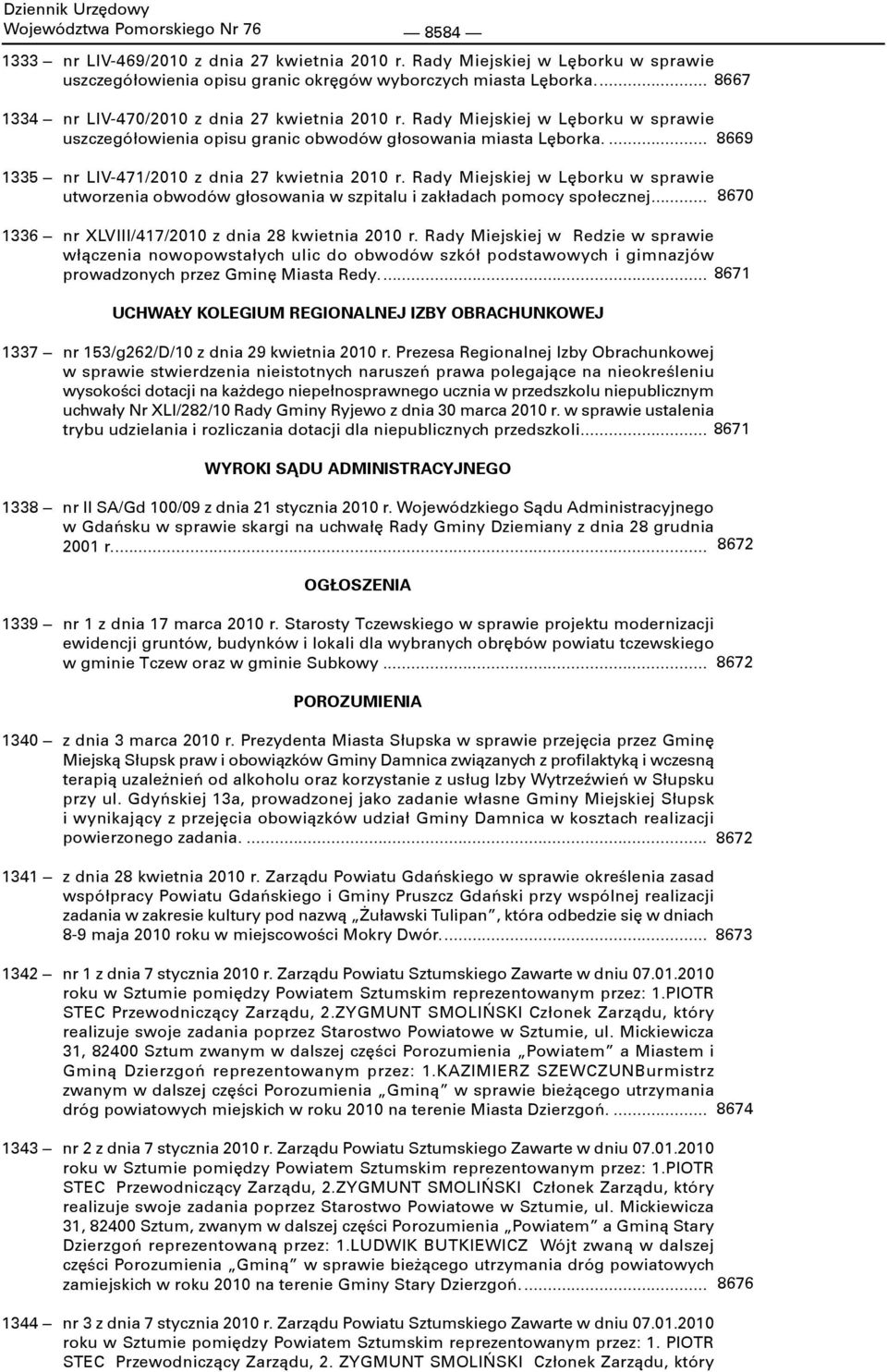 ... 1335 nr LIV-471/2010 z dnia 27 kwietnia 2010 r. Rady Miejskiej w Lęborku w sprawie utworzenia obwodów głosowania w szpitalu i zakładach pomocy społecznej.