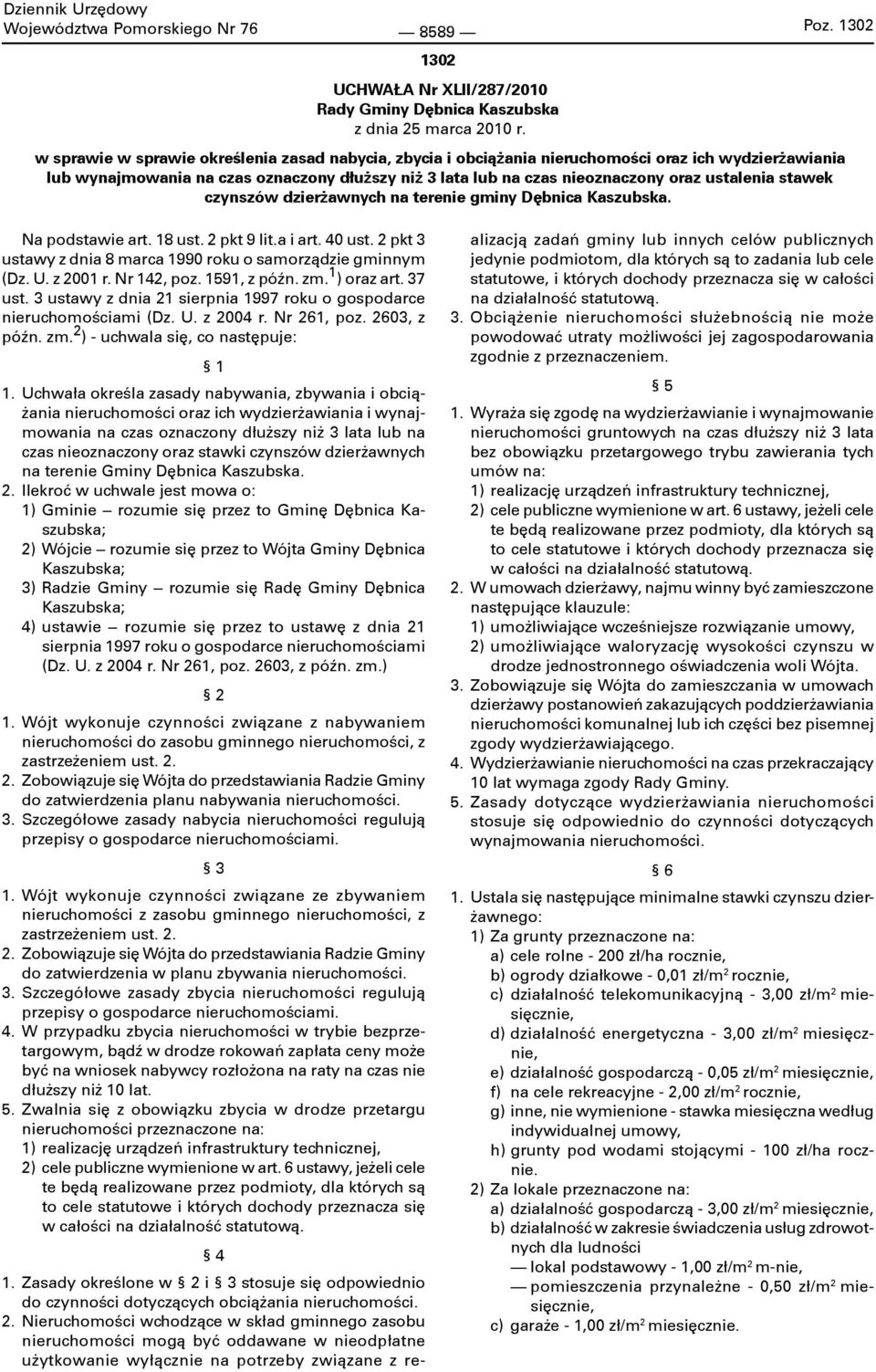 stawek czynszów dzierżawnych na terenie gminy Dębnica Kaszubska. Na podstawie art. 18 ust. 2 pkt 9 lit.a i art. 40 ust. 2 pkt 3 ustawy z dnia 8 marca 1990 roku o samorządzie gminnym (Dz. U. z 2001 r.