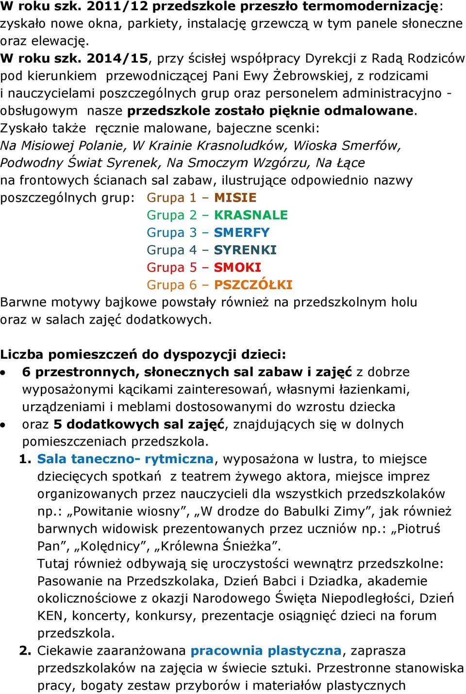 obsługowym nasze przedszkole zostało pięknie odmalowane.