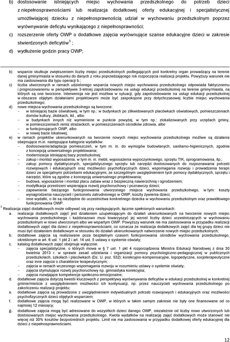 dzieci w zakresie stwierdzonych deficytów 3 ; d) wydłużenie godzin pracy OWP; b) wsparcie skutkuje zwiększeniem liczby miejsc przedszkolnych podlegających pod konkretny organ prowadzący na terenie