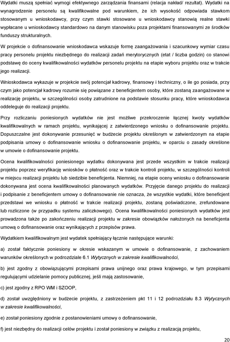 wypłacane u wnioskodawcy standardowo na danym stanowisku poza projektami finansowanymi ze środków funduszy strukturalnych.