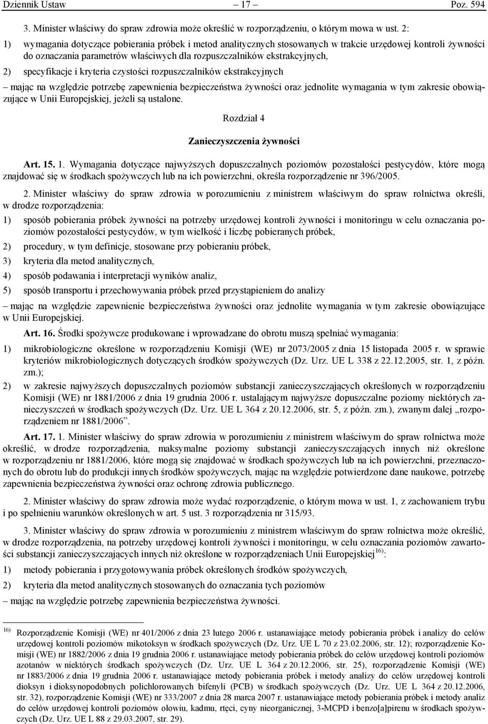 specyfikacje i kryteria czystości rozpuszczalników ekstrakcyjnych mając na względzie potrzebę zapewnienia bezpieczeństwa żywności oraz jednolite wymagania w tym zakresie obowiązujące w Unii