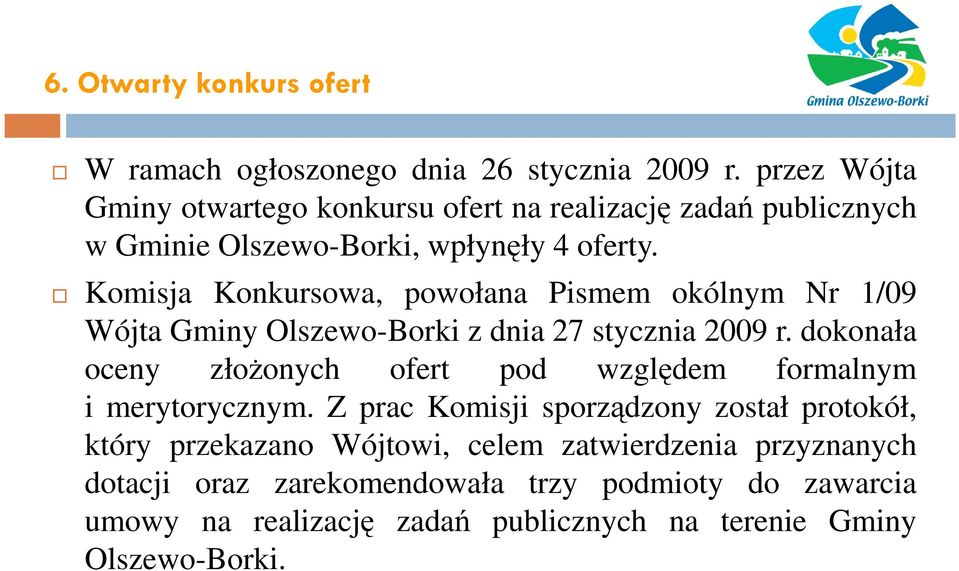Komisja Konkursowa, powołana Pismem okólnym Nr 1/09 Wójta Gminy Olszewo-Borki z dnia 27 stycznia 2009 r.