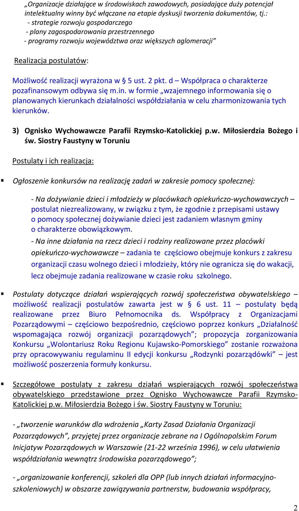 d Współpraca o charakterze pozafinansowym odbywa się m.in. w formie wzajemnego informowania się o planowanych kierunkach działalności współdziałania w celu zharmonizowania tych kierunków.