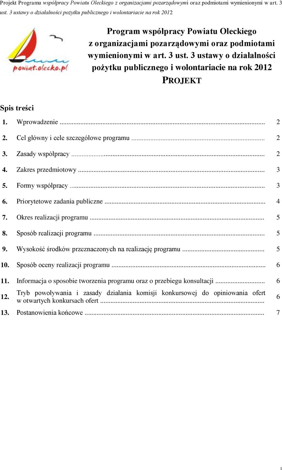 Zakres przedmiotowy... 3 5. Formy współpracy... 3 6. Priorytetowe zadania publiczne... 4 7. Okres realizacji programu... 5 8. Sposób realizacji programu... 5 9.