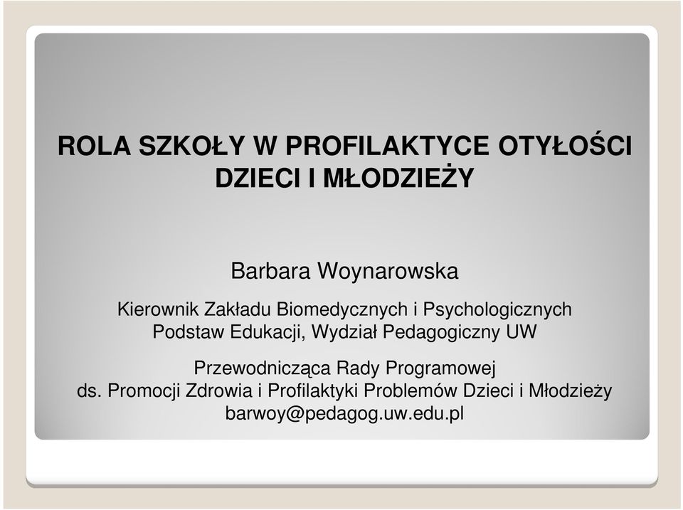 Edukacji, Wydział Pedagogiczny UW Przewodnicząca Rady Programowej ds.