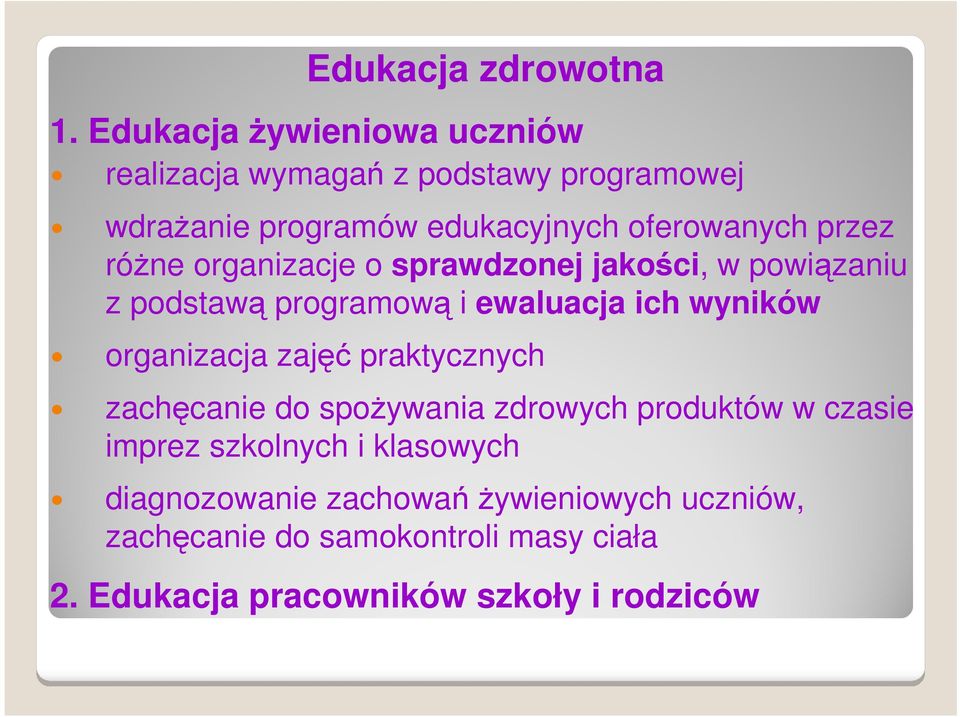 przez różne organizacje o sprawdzonej jakości, w powiązaniu z podstawą programową i ewaluacja ich wyników organizacja