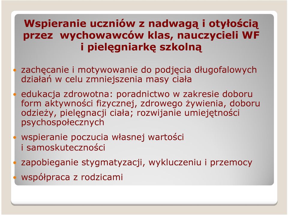 doboru form aktywności fizycznej, zdrowego żywienia, doboru odzieży, pielęgnacji ciała; rozwijanie umiejętności