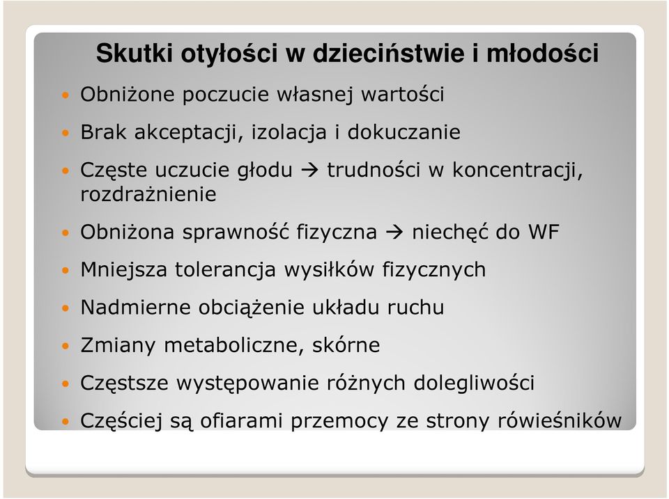 niechęć do WF Mniejsza tolerancja wysiłków fizycznych Nadmierne obciążenie układu ruchu Zmiany