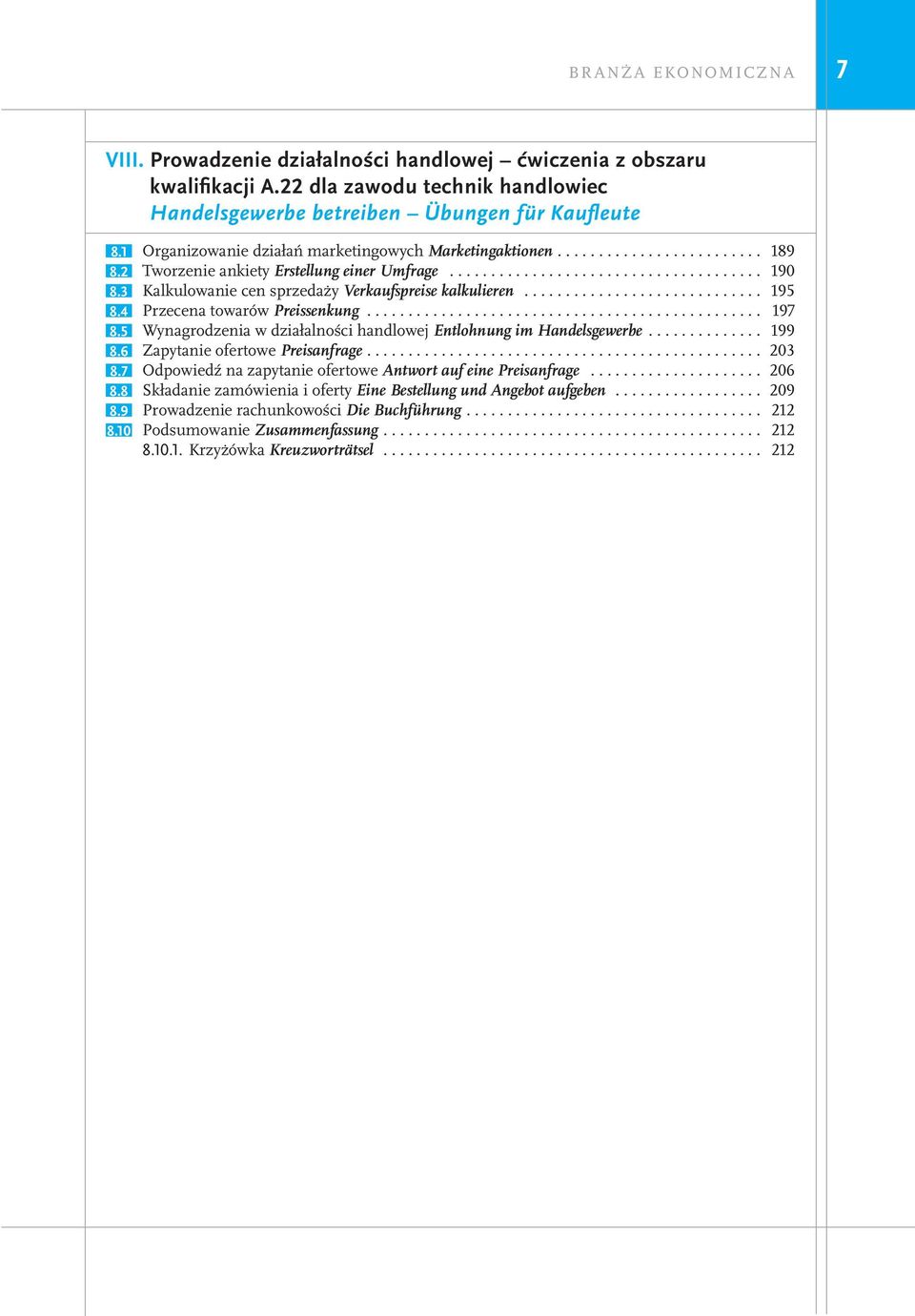 3 Kalkulowanie cen sprzedaży Verkaufspreise kalkulieren............................. 195 8.4 Przecena towarów Preissenkung................................................ 197 8.