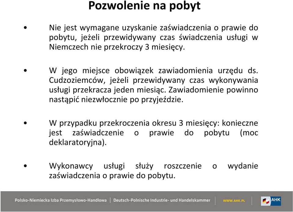 Cudzoziemców, jeżeli przewidywany czas wykonywania usługi przekracza jeden miesiąc.