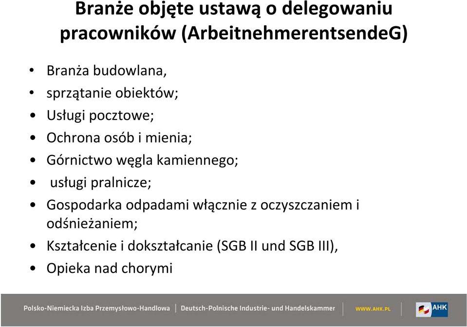 Górnictwo węgla kamiennego; usługi pralnicze; Gospodarka odpadami włącznie z