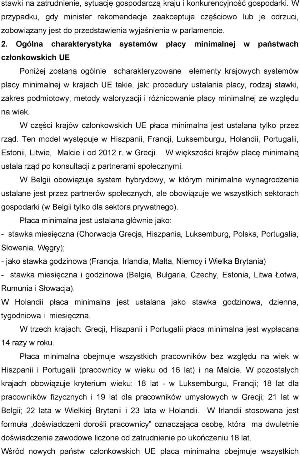 Ogólna charakterystyka systemów płacy minimalnej w państwach członkowskich UE Poniżej zostaną ogólnie scharakteryzowane elementy krajowych systemów płacy minimalnej w krajach UE takie, jak: procedury