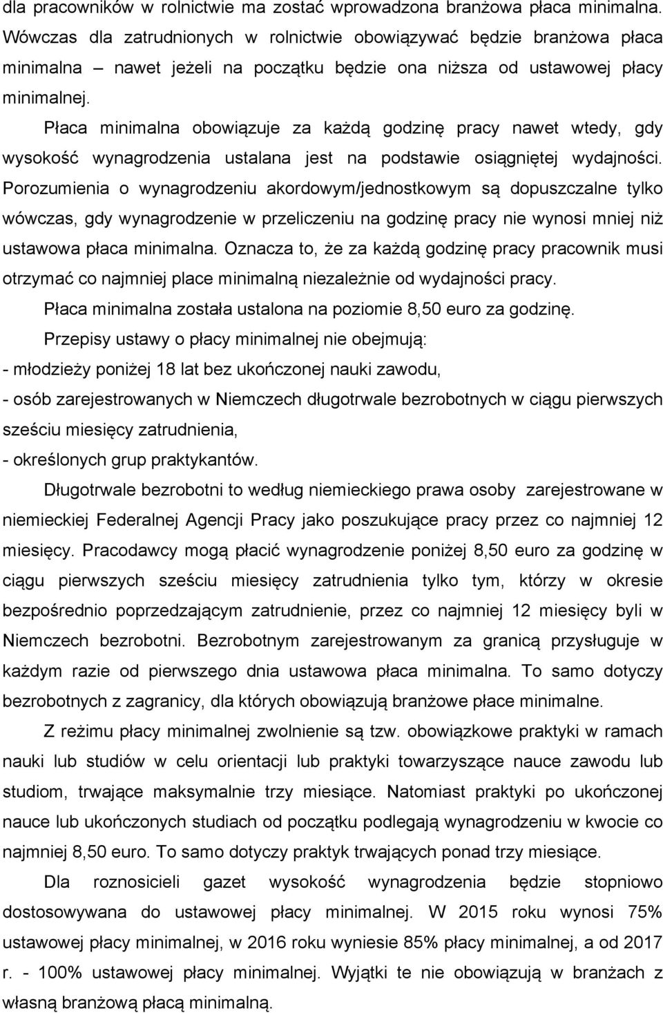 Płaca minimalna obowiązuje za każdą godzinę pracy nawet wtedy, gdy wysokość wynagrodzenia ustalana jest na podstawie osiągniętej wydajności.