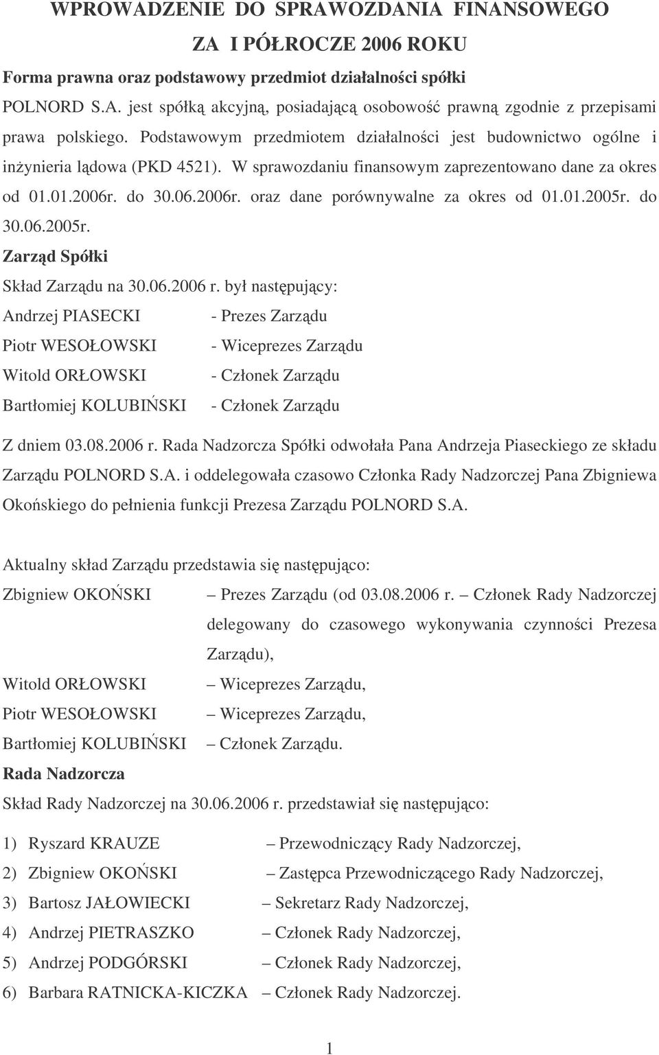 01.2005r. do 30.06.2005r. Zarzd Spółki Skład Zarzdu na 30.06.2006 r.