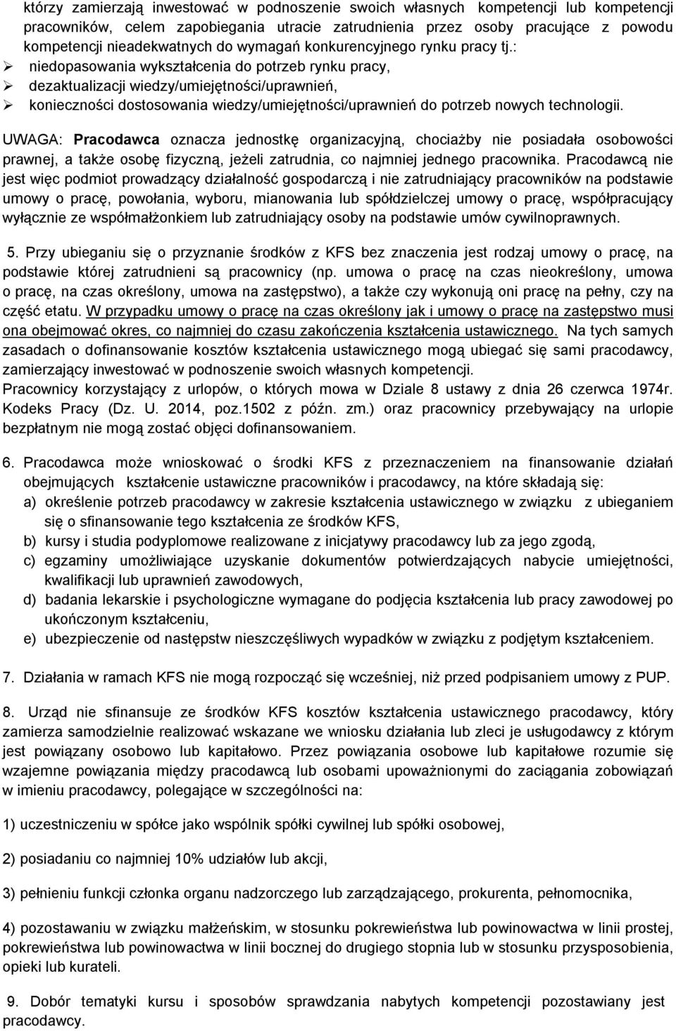 : niedopasowania wykształcenia do potrzeb rynku pracy, dezaktualizacji wiedzy/umiejętności/uprawnień, konieczności dostosowania wiedzy/umiejętności/uprawnień do potrzeb nowych technologii.