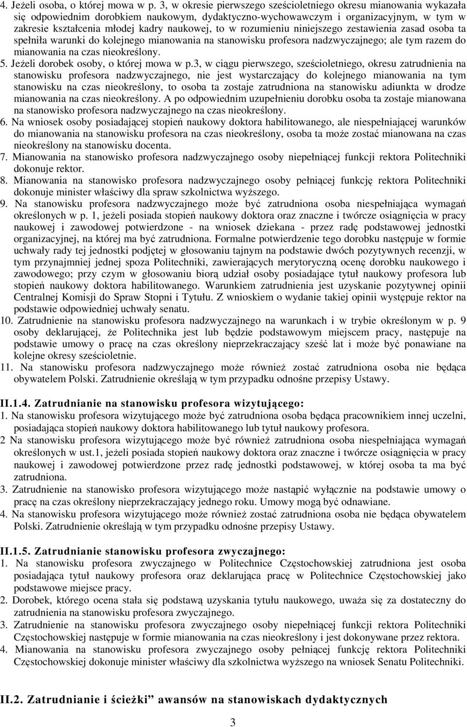 to w rozumieniu niniejszego zestawienia zasad osoba ta spełniła warunki do kolejnego mianowania na stanowisku profesora nadzwyczajnego; ale tym razem do mianowania na czas nieokreślony. 5.