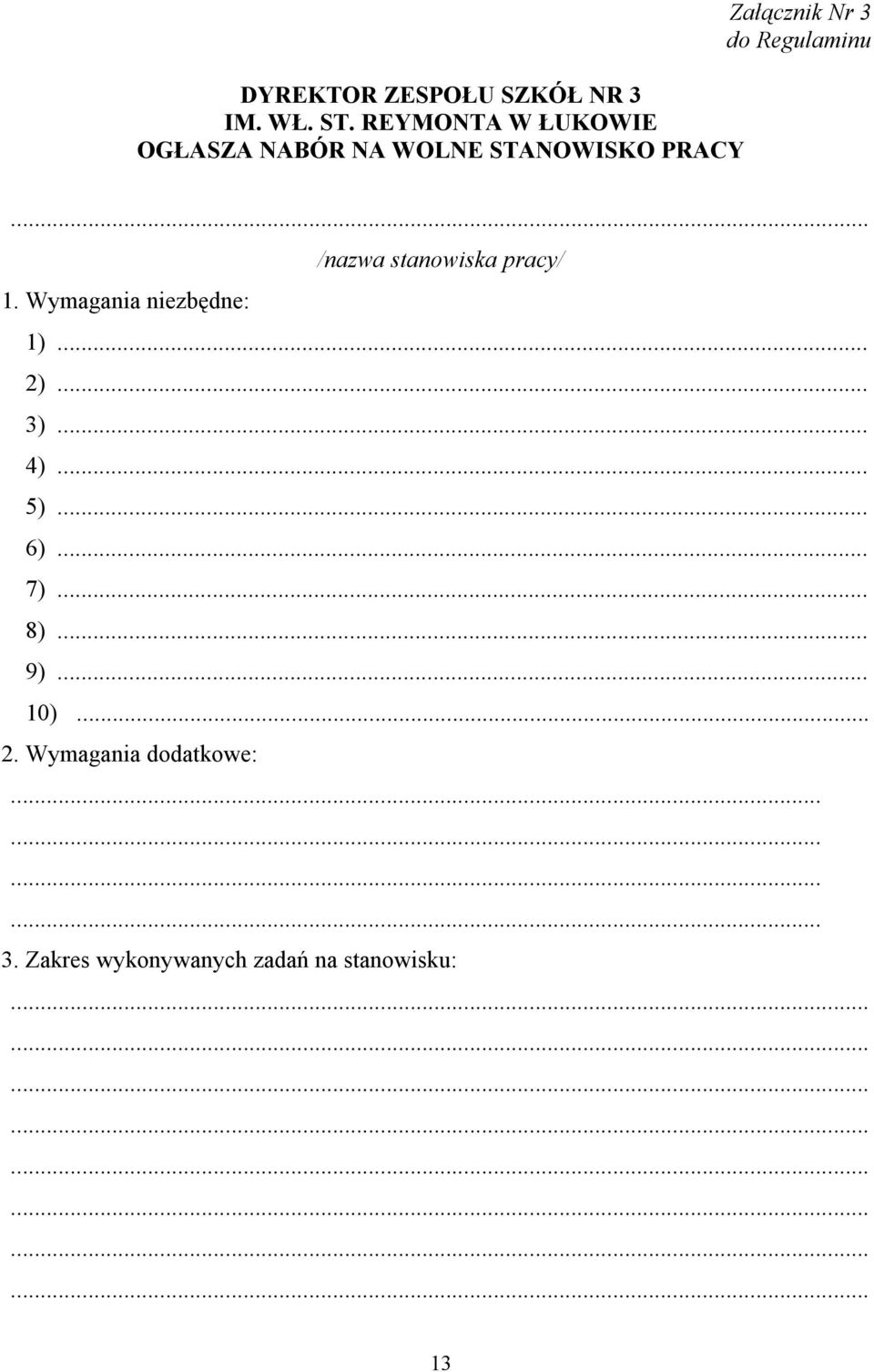 Regulaminu /nazwa stanowiska pracy/ 1. Wymagania niezbędne: 1)... 2)... 3)... 4).