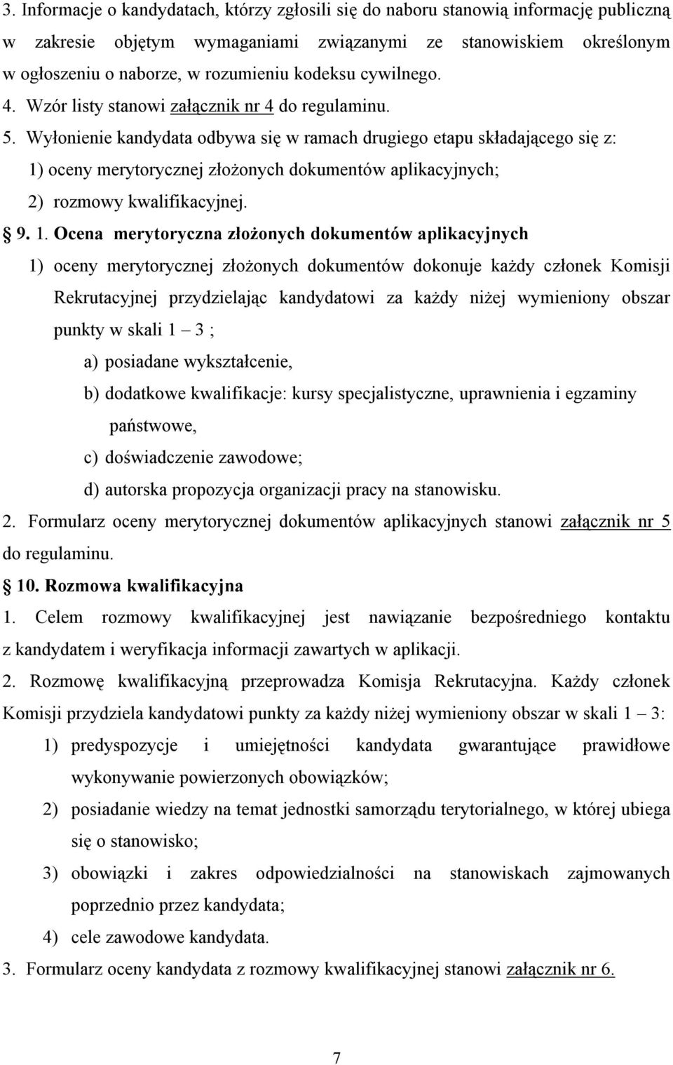 Wyłonienie kandydata odbywa się w ramach drugiego etapu składającego się z: 1)