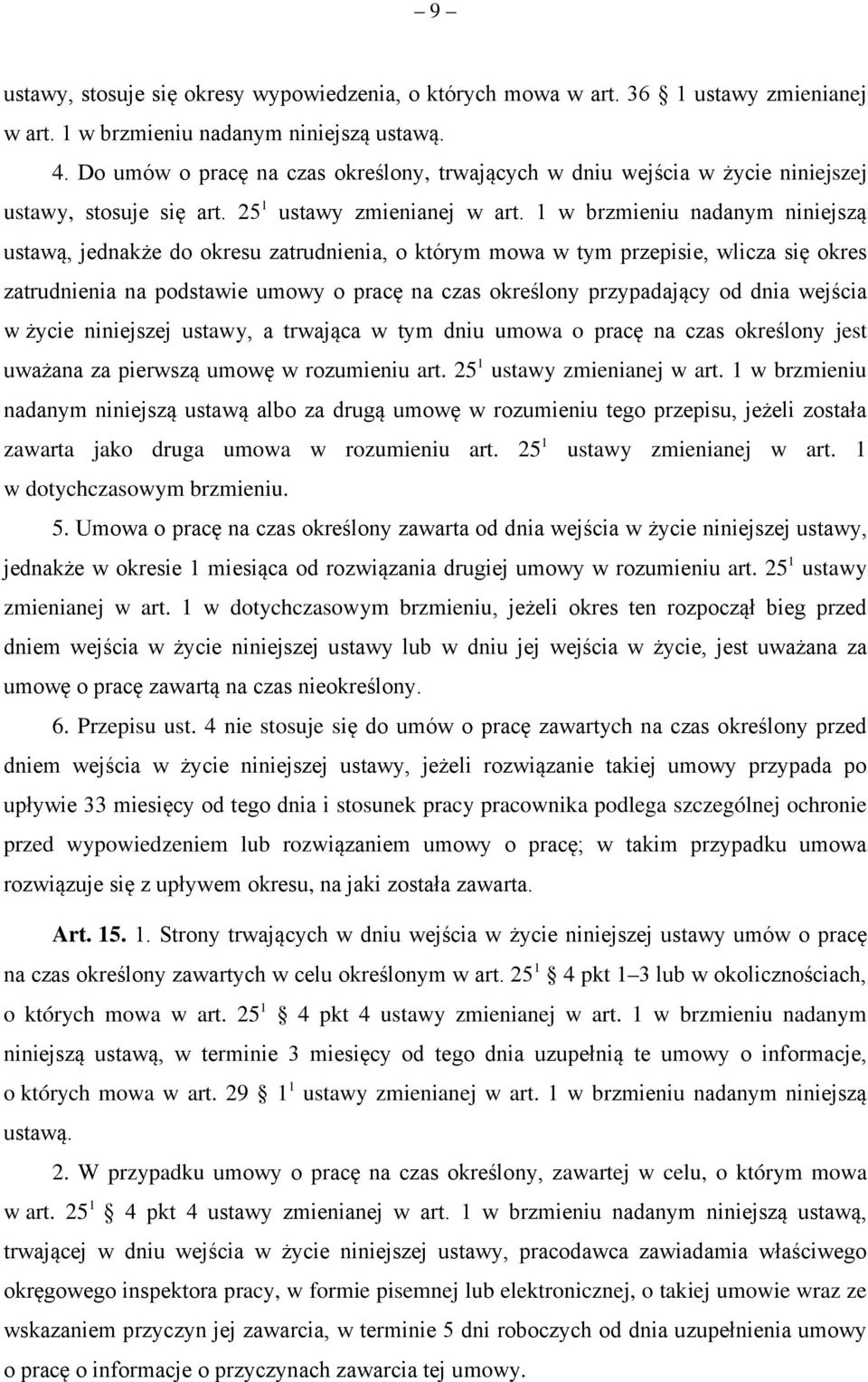 1 w brzmieniu nadanym niniejszą ustawą, jednakże do okresu zatrudnienia, o którym mowa w tym przepisie, wicza się okres zatrudnienia na podstawie umowy o pracę na czas okreśony przypadający od dnia