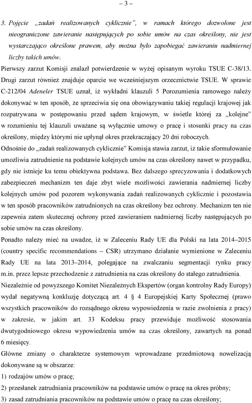 Drugi zarzut również znajduje oparcie we wcześniejszym orzecznictwie TSUE.