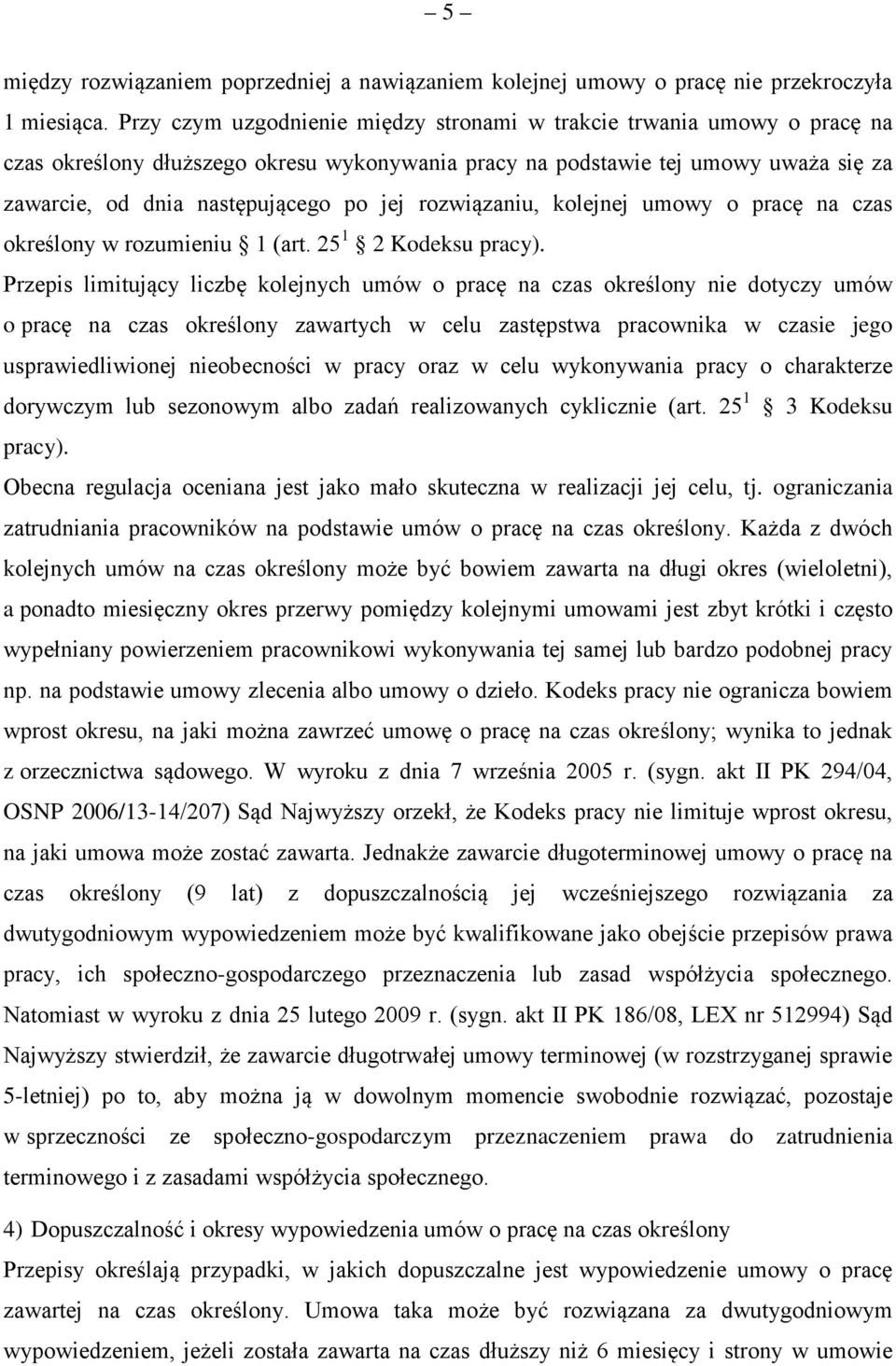 rozwiązaniu, koejnej umowy o pracę na czas okreśony w rozumieniu 1 (art. 25 1 2 Kodeksu pracy).