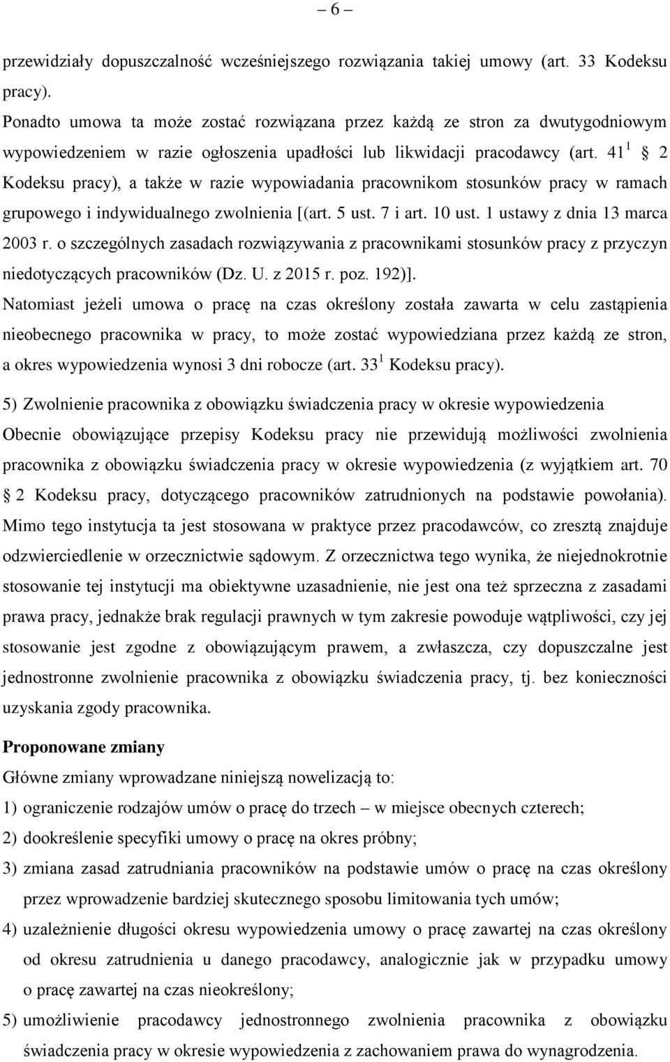 41 1 2 Kodeksu pracy), a także w razie wypowiadania pracownikom stosunków pracy w ramach grupowego i indywiduanego zwonienia [(art. 5 ust. 7 i art. 10 ust. 1 ustawy z dnia 13 marca 2003 r.