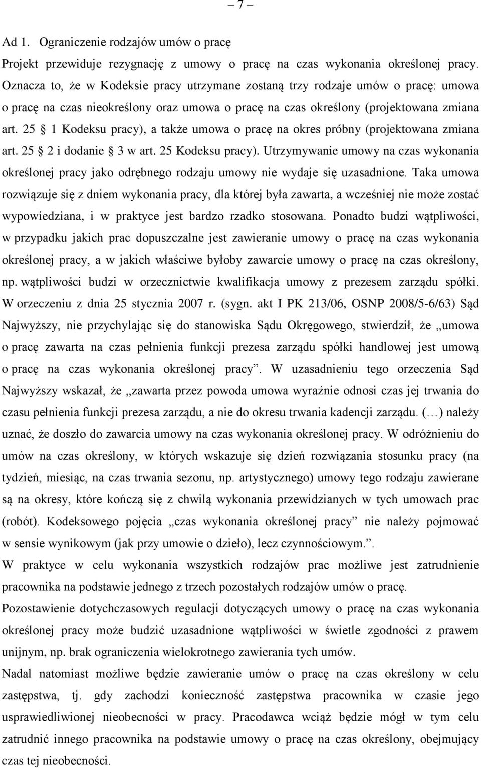 25 1 Kodeksu pracy), a także umowa o pracę na okres próbny (projektowana zmiana art. 25 2 i dodanie 3 w art. 25 Kodeksu pracy).