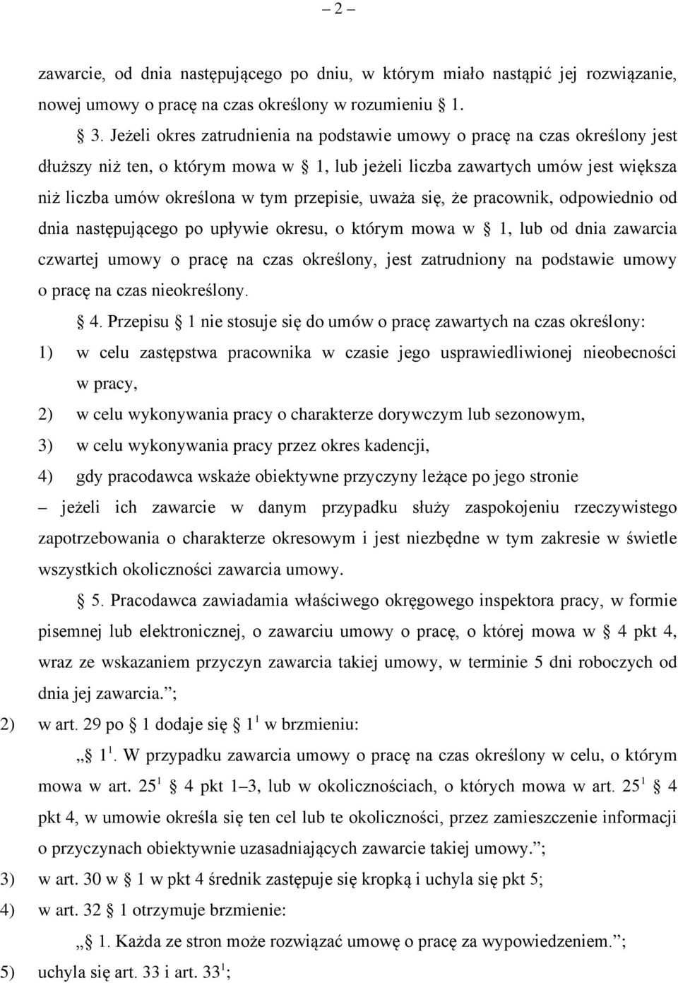 się, że pracownik, odpowiednio od dnia następującego po upływie okresu, o którym mowa w 1, ub od dnia zawarcia czwartej umowy o pracę na czas okreśony, jest zatrudniony na podstawie umowy o pracę na