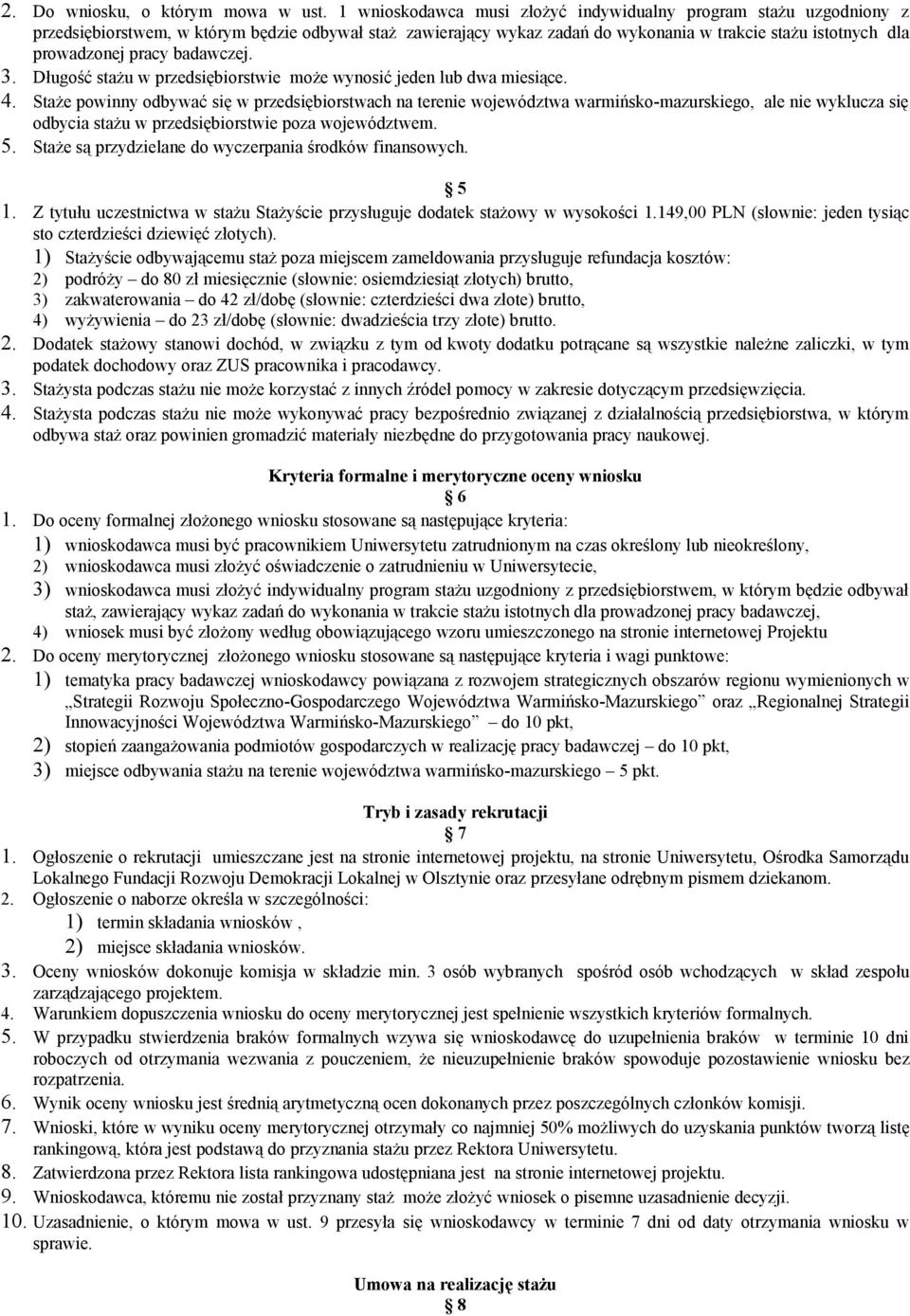 badawczej. 3. Długość stażu w przedsiębiorstwie może wynosić jeden lub dwa miesiące. 4.