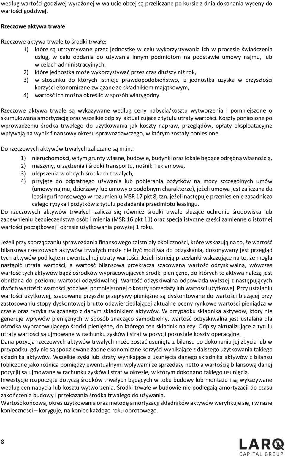 podmiotom na podstawie umowy najmu, lub w celach administracyjnych, 2) które jednostka może wykorzystywać przez czas dłuższy niż rok, 3) w stosunku do których istnieje prawdopodobieństwo, iż