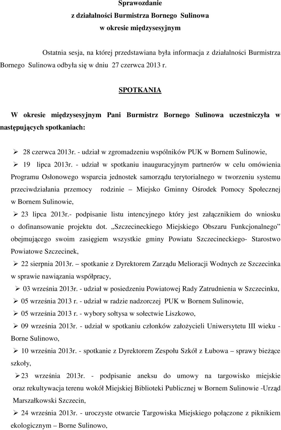 - udział w zgromadzeniu wspólników PUK w Bornem Sulinowie, 19 lipca 2013r.