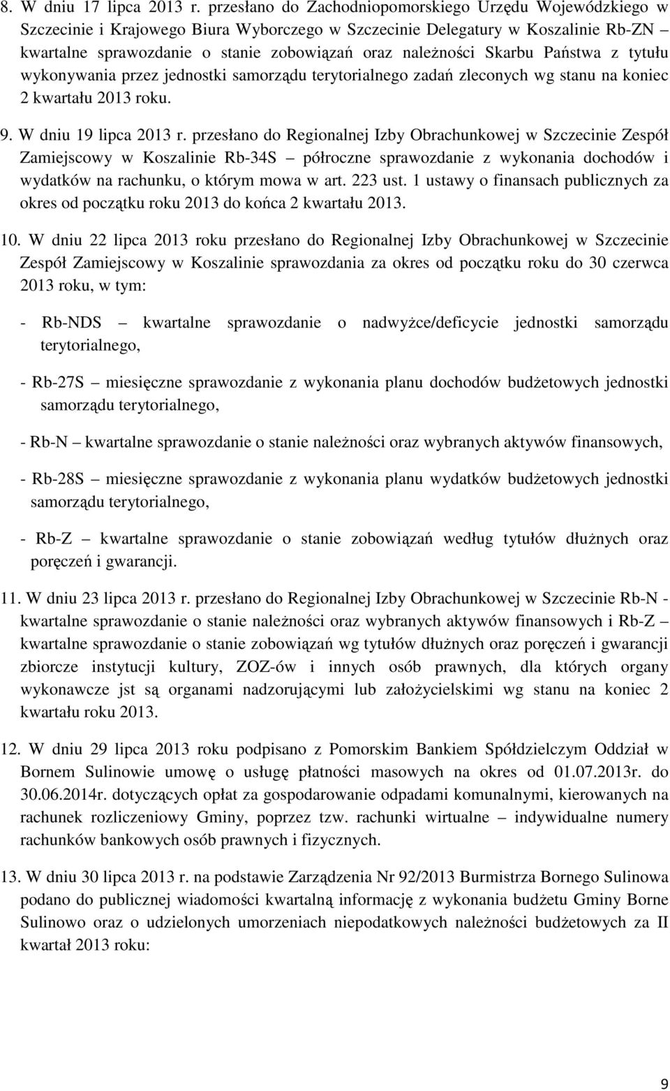 Skarbu Państwa z tytułu wykonywania przez jednostki samorządu terytorialnego zadań zleconych wg stanu na koniec 2 kwartału 2013 roku. 9. W dniu 19 lipca 2013 r.